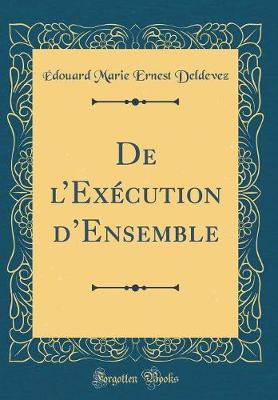 Book cover for de l'Exécution d'Ensemble (Classic Reprint)