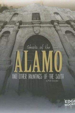 Cover of Ghosts of the Alamo and Other Hauntings of the South