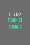 Book cover for This Is A Feminist Agenda