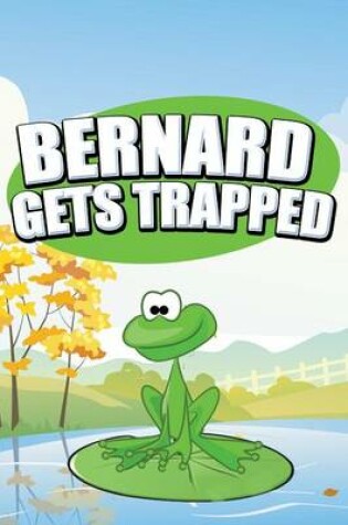 Cover of Bernard Gets Trapped