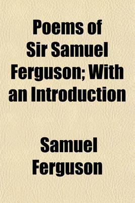 Book cover for Poems of Sir Samuel Ferguson; With an Introduction