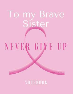 Cover of To my Brave Sister Never Give Up