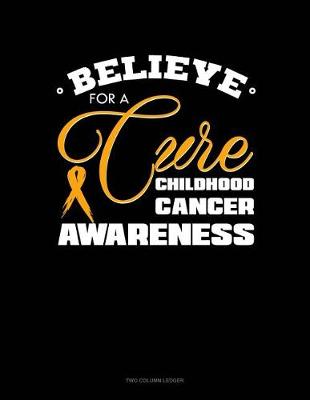 Book cover for Believe for a Cure - Childhood Cancer Awareness