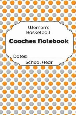 Cover of Womens Basketball Coaches Notebook Dates