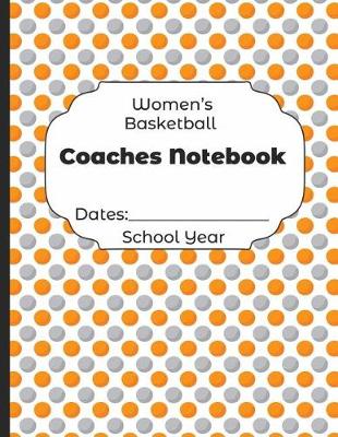 Book cover for Womens Basketball Coaches Notebook Dates