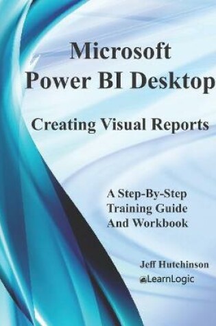 Cover of Microsoft Power BI Desktop - Creating Visual Reports