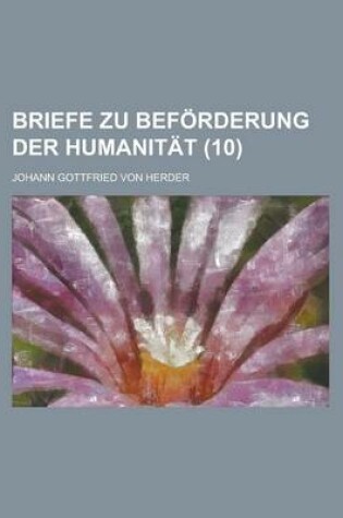 Cover of Briefe Zu Beforderung Der Humanitat (10 )