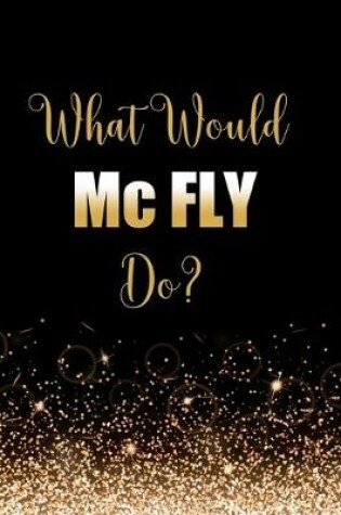 Cover of What Would Mc FLY Do?