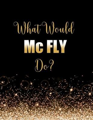 Book cover for What Would Mc FLY Do?