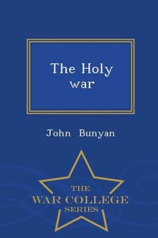 Cover of The Holy War - War College Series