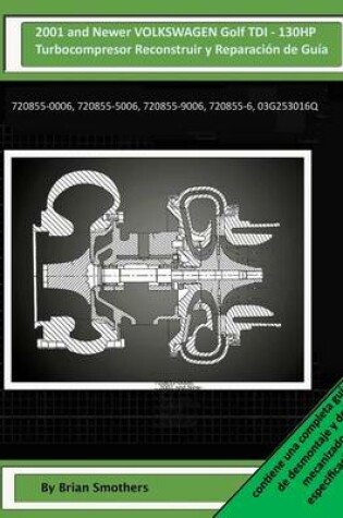 Cover of 2001 and Newer VOLKSWAGEN Golf TDI - 130HP Turbocompresor Reconstruir y Reparacion de Guia