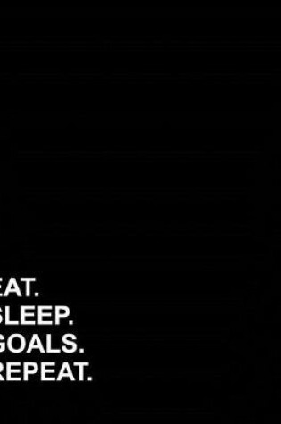 Cover of Eat Sleep Goals Repeat