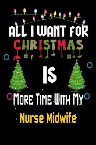 Cover of All I want for Christmas is more time with my Nurse Midwife