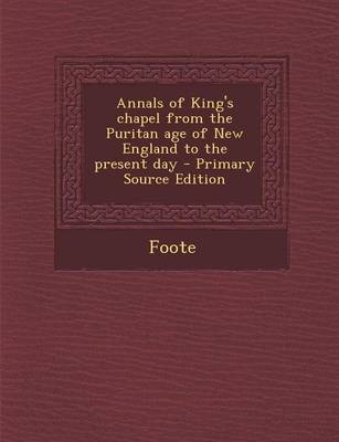 Book cover for Annals of King's Chapel from the Puritan Age of New England to the Present Day - Primary Source Edition