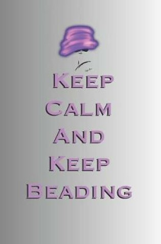Cover of Keep Calm and Keep Beading