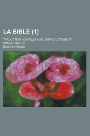 Cover of La Bible; Traduction Nouvelle Avec Introductions Et Commentaires (1)