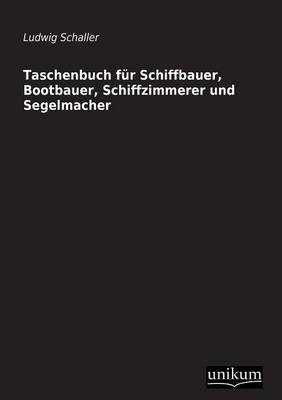 Cover of Taschenbuch Fur Schiffbauer, Bootbauer, Schiffzimmerer Und Segelmacher