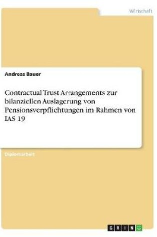 Cover of Contractual Trust Arrangements zur bilanziellen Auslagerung von Pensionsverpflichtungen im Rahmen von IAS 19