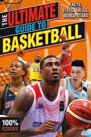 Cover of The Ultimate Guide to Basketball (100% Unofficial)