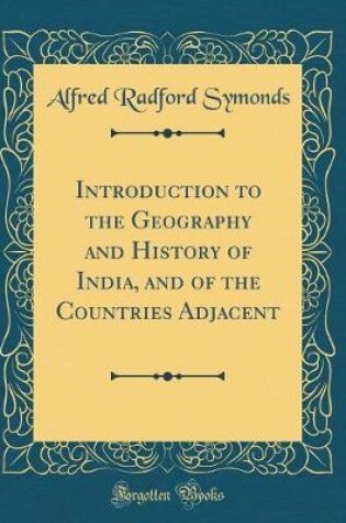 Cover of Introduction to the Geography and History of India, and of the Countries Adjacent (Classic Reprint)