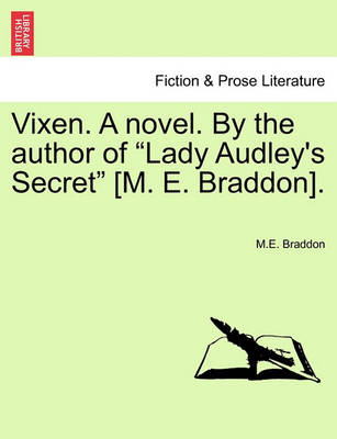 Book cover for Vixen. a Novel. by the Author of Lady Audley's Secret [m. E. Braddon]. Vol. I