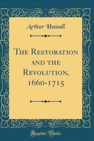 Cover of The Restoration and the Revolution, 1660-1715 (Classic Reprint)