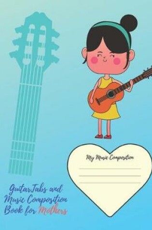 Cover of GuitarTabs and Music Composition Book for Mothers