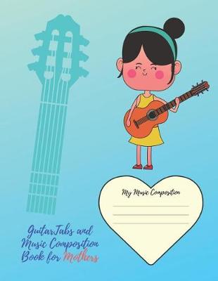 Book cover for GuitarTabs and Music Composition Book for Mothers
