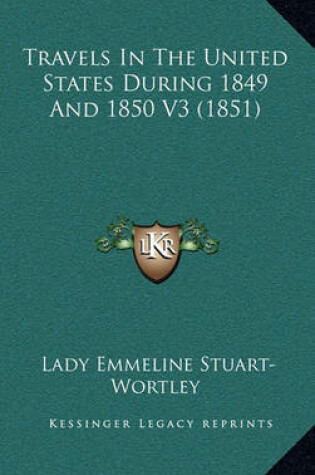 Cover of Travels in the United States During 1849 and 1850 V3 (1851)