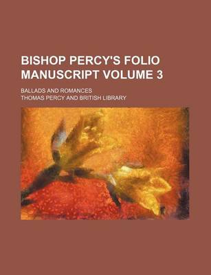 Book cover for Bishop Percy's Folio Manuscript Volume 3; Ballads and Romances