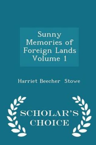 Cover of Sunny Memories of Foreign Lands Volume 1 - Scholar's Choice Edition