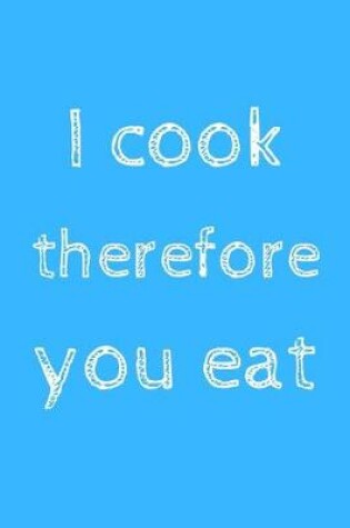 Cover of I cook therefore you eat