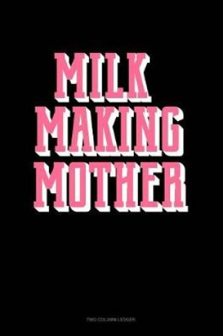 Cover of Milk Making Mother