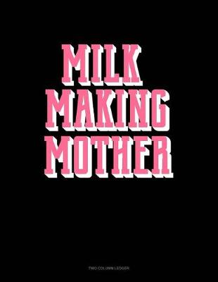 Book cover for Milk Making Mother