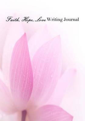 Cover of Faith, Hope, Love -Writing Journal