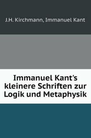 Cover of Immanuel Kant's kleinere Schriften zur Logik und Metaphysik