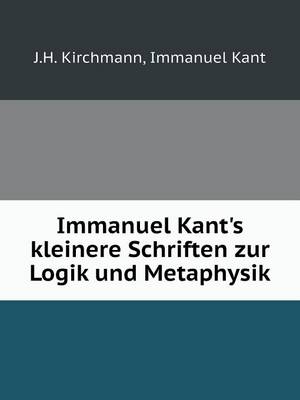 Book cover for Immanuel Kant's kleinere Schriften zur Logik und Metaphysik