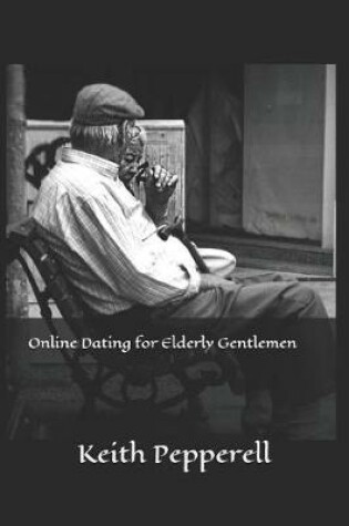Cover of Online Dating for Elderly Gentlemen