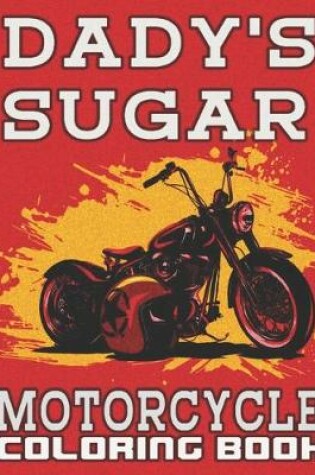 Cover of Dady's Sugar, Motorcycle Coloring Book