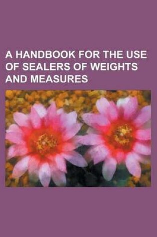 Cover of A Handbook for the Use of Sealers of Weights and Measures