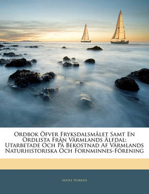 Book cover for Ordbok Ofver Fryksdalsmalet Samt En Ordlista Fran Varmlands Alfdal