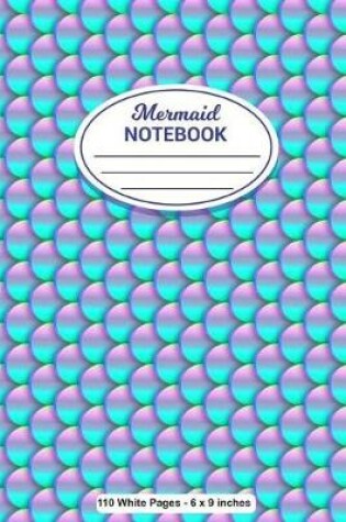 Cover of Mermaid Notebook 110 White Pages 6x9 inches