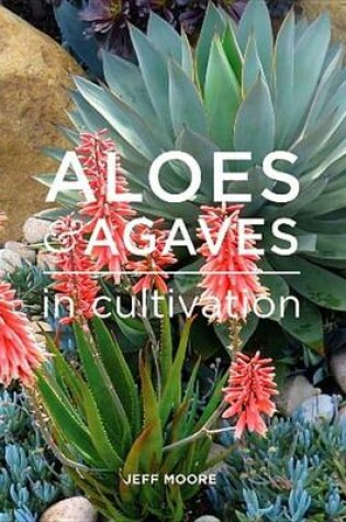 Cover of Aloes and Agaves in Cultivation