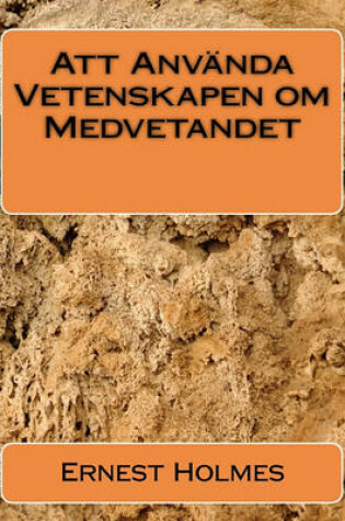 Cover of Att Anvanda Vetenskapen om Medvetandet