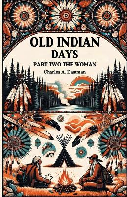 Book cover for Old Indian Days Part Two The Women