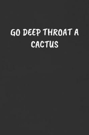 Cover of Go Deep Throat a Cactus