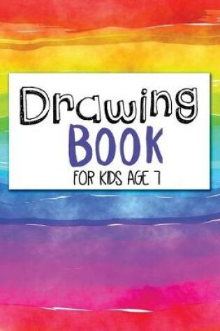 Cover of Drawing Book For Kids Age 7