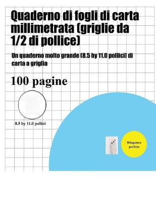 Cover of Quaderno di fogli di carta millimetrata (griglie da 1/2 di pollice)