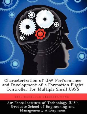 Book cover for Characterization of Uav Performance and Development of a Formation Flight Controller for Multiple Small Uavs