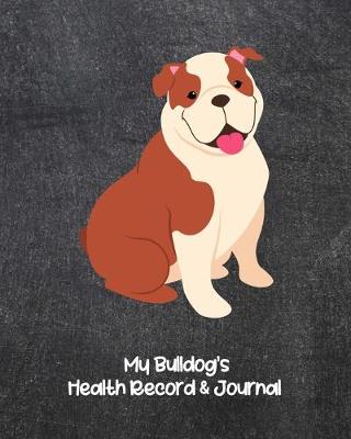 Book cover for My Bulldog's Health Record & Journal